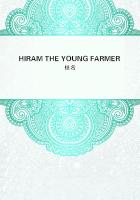 HIRAM THE YOUNG FARMER